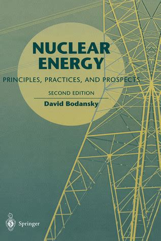 Nuclear Energy Principles, Practices, and Prospects 2nd Printing Reader